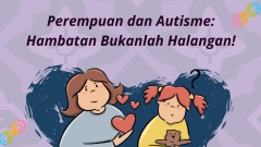Perempuan & Autisme: Hambatan Bukanlah Halangan!